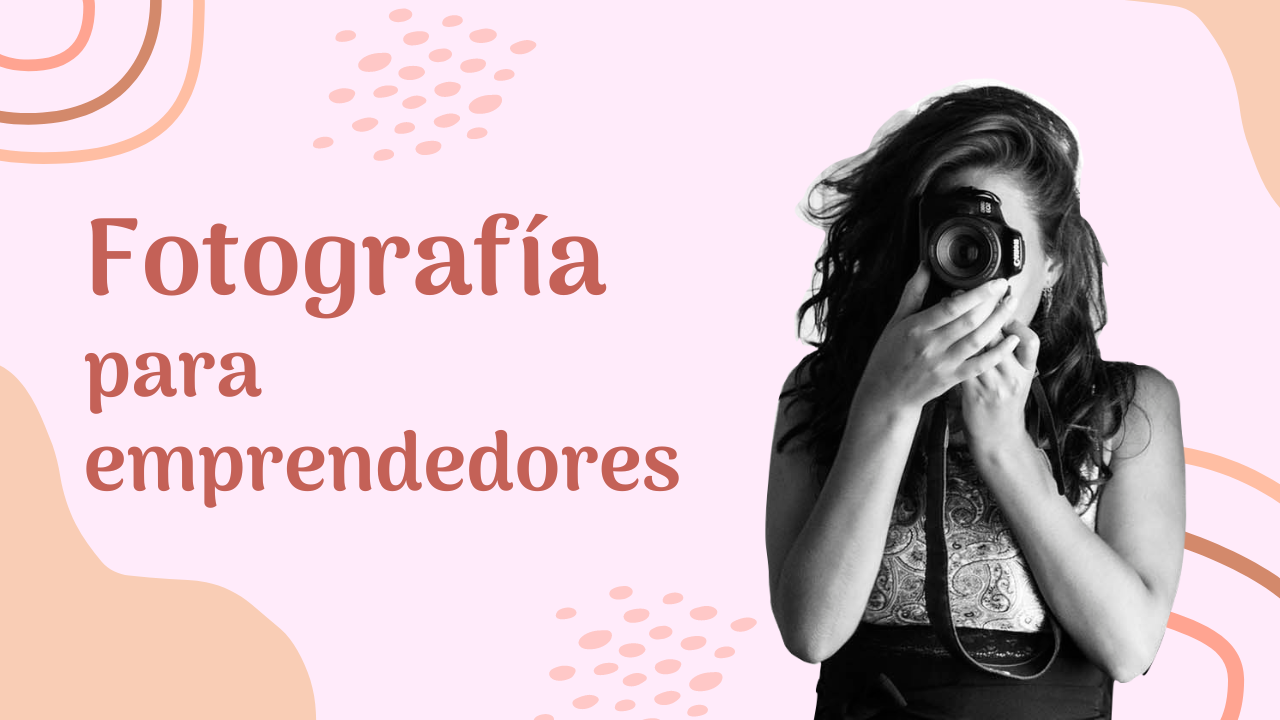 Introducción a la Fotografía para Emprendedores